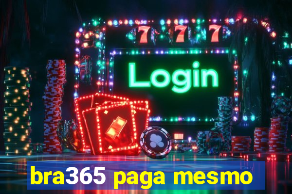 bra365 paga mesmo